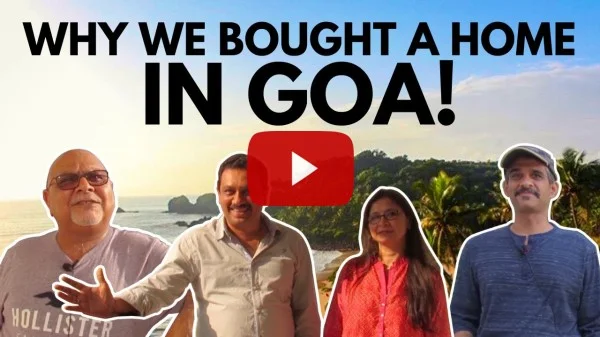 Why we bought a home in GOA! Part 1